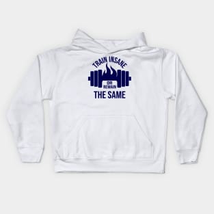 Train Insane or remain the same Kids Hoodie